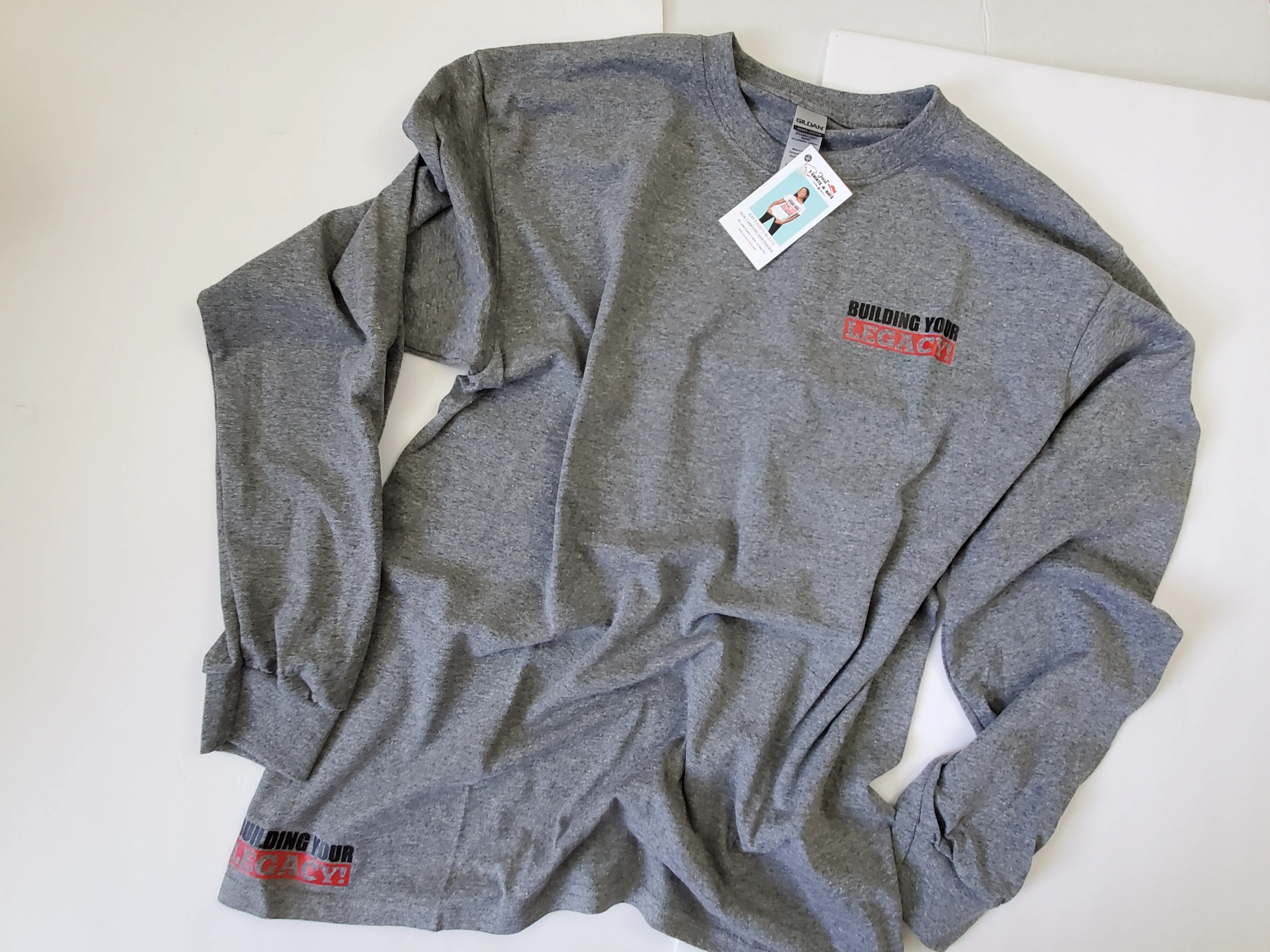 IF YOU DON'T START BUILDING YOUR LEGACY      LONG SLEEVE T-SHIRT