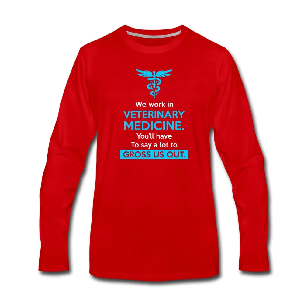 We work in veterinary medicine Men's Premium Long Sleeve T-Shirt