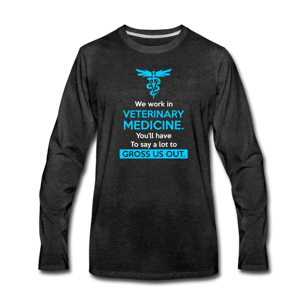 We work in veterinary medicine Men's Premium Long Sleeve T-Shirt