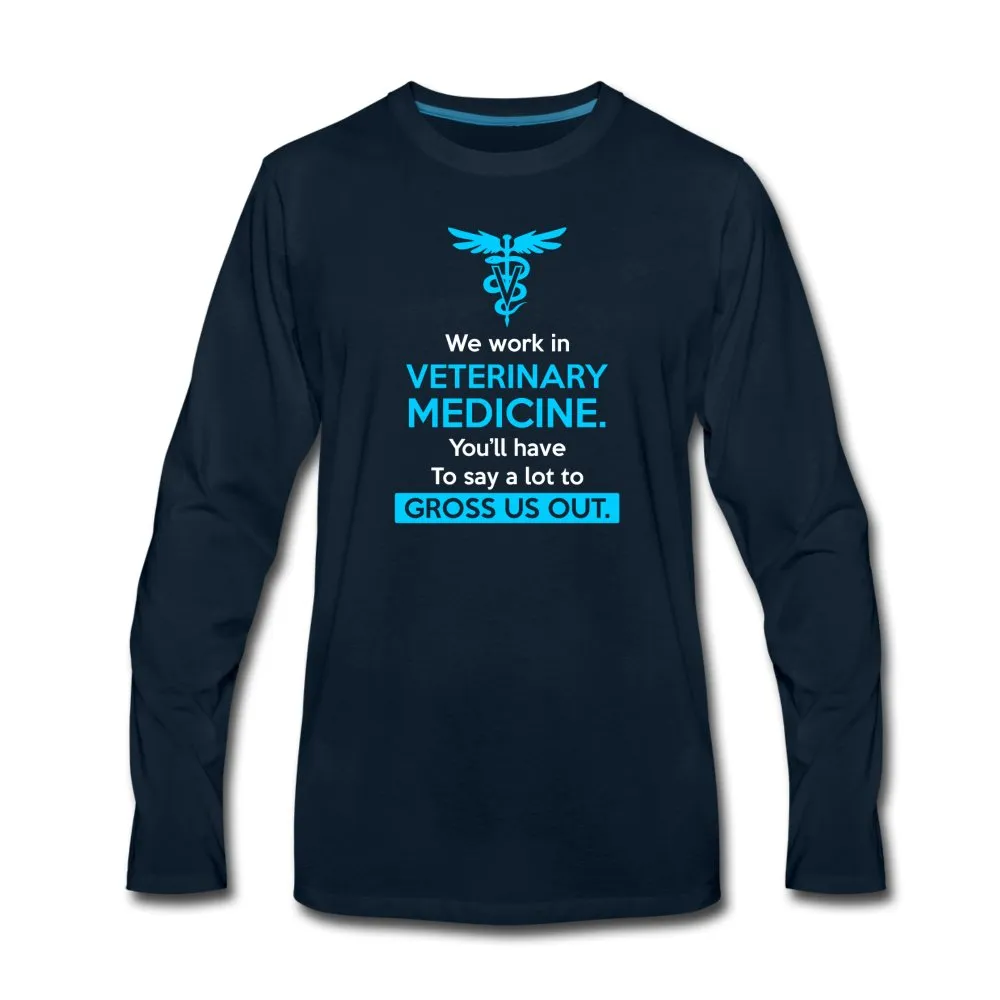 We work in veterinary medicine Men's Premium Long Sleeve T-Shirt